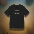 Earned Not Given Tee