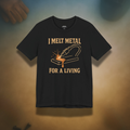 I Melt Metal For a Living Tee